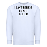 White i cant believe im not butter Premium Sweatshirt - artisFamous