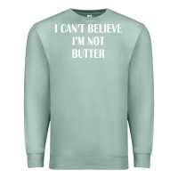 Seafoam i cant believe im not butter Premium Sweatshirt - artisFamous