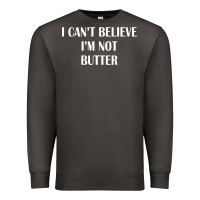 Smoke i cant believe im not butter Premium Sweatshirt - artisFamous