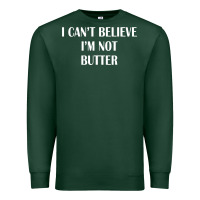 Sports Green i cant believe im not butter Premium Sweatshirt - artisFamous