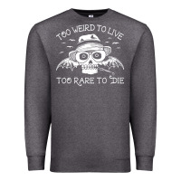 Charcoal Heather too weird to live too rare to die Premium Sweatshirt - artisFamous