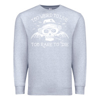 Heather Grey too weird to live too rare to die Premium Sweatshirt - artisFamous