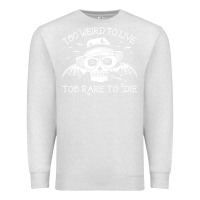 Oatmeal Heather too weird to live too rare to die Premium Sweatshirt - artisFamous