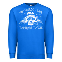 True Royal too weird to live too rare to die Premium Sweatshirt - artisFamous