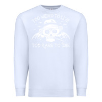 White too weird to live too rare to die Premium Sweatshirt - artisFamous
