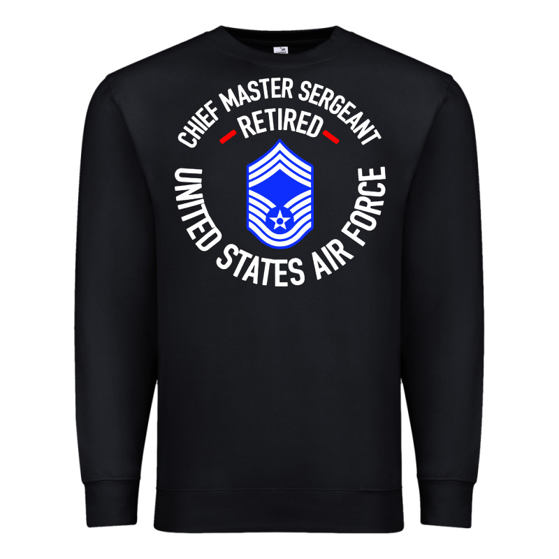 Chief Master Sergeant Retired Premium Sweatshirt by artisFamous | Teevron