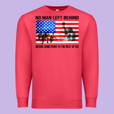 No Man Left Behind Means Something To The Rest Of Us Premium Sweatshirt Designed By Artisfamous