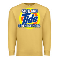 Sick And Tide Of These Hoes Premium Sweatshirt | Teevron