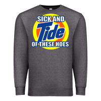 Charcoal Heather sick and tide of these hoes Premium Sweatshirt - artisFamous