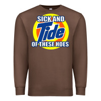 Chestnut sick and tide of these hoes Premium Sweatshirt - artisFamous