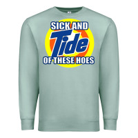 Seafoam sick and tide of these hoes Premium Sweatshirt - artisFamous
