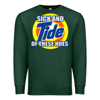 Sports Green sick and tide of these hoes Premium Sweatshirt - artisFamous
