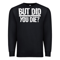 Black but did you die Premium Sweatshirt - artisFamous