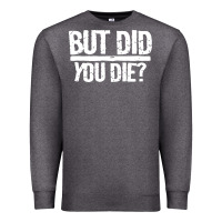 Charcoal Heather but did you die Premium Sweatshirt - artisFamous