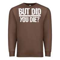 Chestnut but did you die Premium Sweatshirt - artisFamous