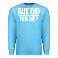 Ocean Blue but did you die Premium Sweatshirt - artisFamous