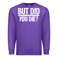 Purple but did you die Premium Sweatshirt - artisFamous