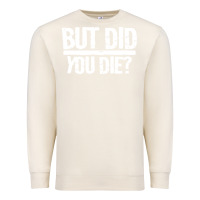 Sandshell but did you die Premium Sweatshirt - artisFamous