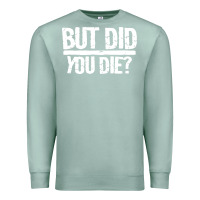Seafoam but did you die Premium Sweatshirt - artisFamous