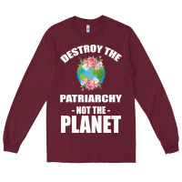 Burgundy Destroy the patriarchy not the planet Long Sleeve Tee - Bettercallsaul