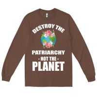 Chestnut Destroy the patriarchy not the planet Long Sleeve Tee - Bettercallsaul