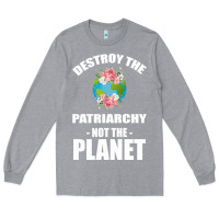 Heather Grey Destroy the patriarchy not the planet Long Sleeve Tee - Bettercallsaul