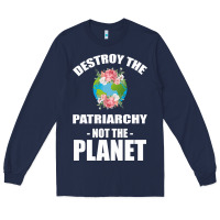 Navy Destroy the patriarchy not the planet Long Sleeve Tee - Bettercallsaul