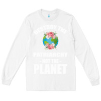 White Destroy the patriarchy not the planet Long Sleeve Tee - Bettercallsaul