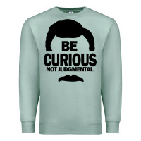 Seafoam be curious not judgmental Premium Sweatshirt - artisFamous