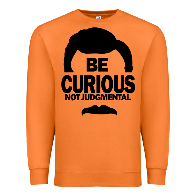 Be Curious Not Judgmental Premium Sweatshirt by artisFamous | Teevron