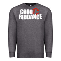Charcoal Heather good riddance Premium Sweatshirt - artisFamous