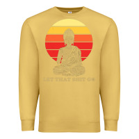 Antique Gold let that shit go buddha Premium Sweatshirt - artisFamous