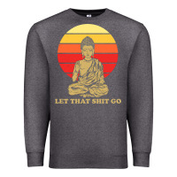 Charcoal Heather let that shit go buddha Premium Sweatshirt - artisFamous