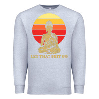 Heather Grey let that shit go buddha Premium Sweatshirt - artisFamous
