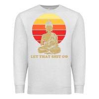 Oatmeal Heather let that shit go buddha Premium Sweatshirt - artisFamous