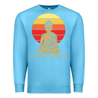 Ocean Blue let that shit go buddha Premium Sweatshirt - artisFamous