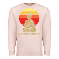 Pale Pink let that shit go buddha Premium Sweatshirt - artisFamous