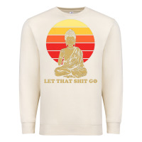 Sandshell let that shit go buddha Premium Sweatshirt - artisFamous