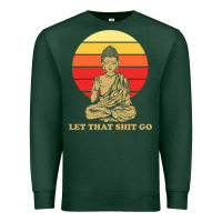 Sports Green let that shit go buddha Premium Sweatshirt - artisFamous