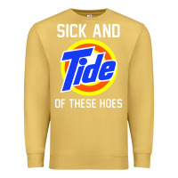 Antique Gold sick and tide of these hoes Premium Sweatshirt - artisFamous