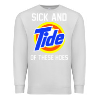 Dove Grey sick and tide of these hoes Premium Sweatshirt - artisFamous
