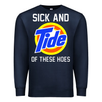 Navy sick and tide of these hoes Premium Sweatshirt - artisFamous