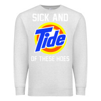 Oatmeal Heather sick and tide of these hoes Premium Sweatshirt - artisFamous