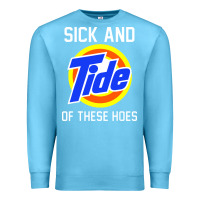 Ocean Blue sick and tide of these hoes Premium Sweatshirt - artisFamous