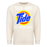 Sandshell sick and tide of these hoes Premium Sweatshirt - artisFamous