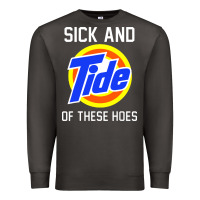 Smoke sick and tide of these hoes Premium Sweatshirt - artisFamous