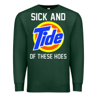 Sports Green sick and tide of these hoes Premium Sweatshirt - artisFamous