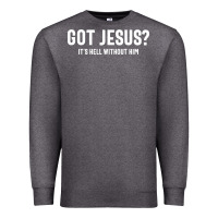 Charcoal Heather Got Jesus It's Hell Without Him - Christian Premium Sweatshirt - artisFamous