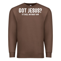 Chestnut Got Jesus It's Hell Without Him - Christian Premium Sweatshirt - artisFamous