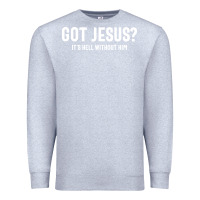Heather Grey Got Jesus It's Hell Without Him - Christian Premium Sweatshirt - artisFamous